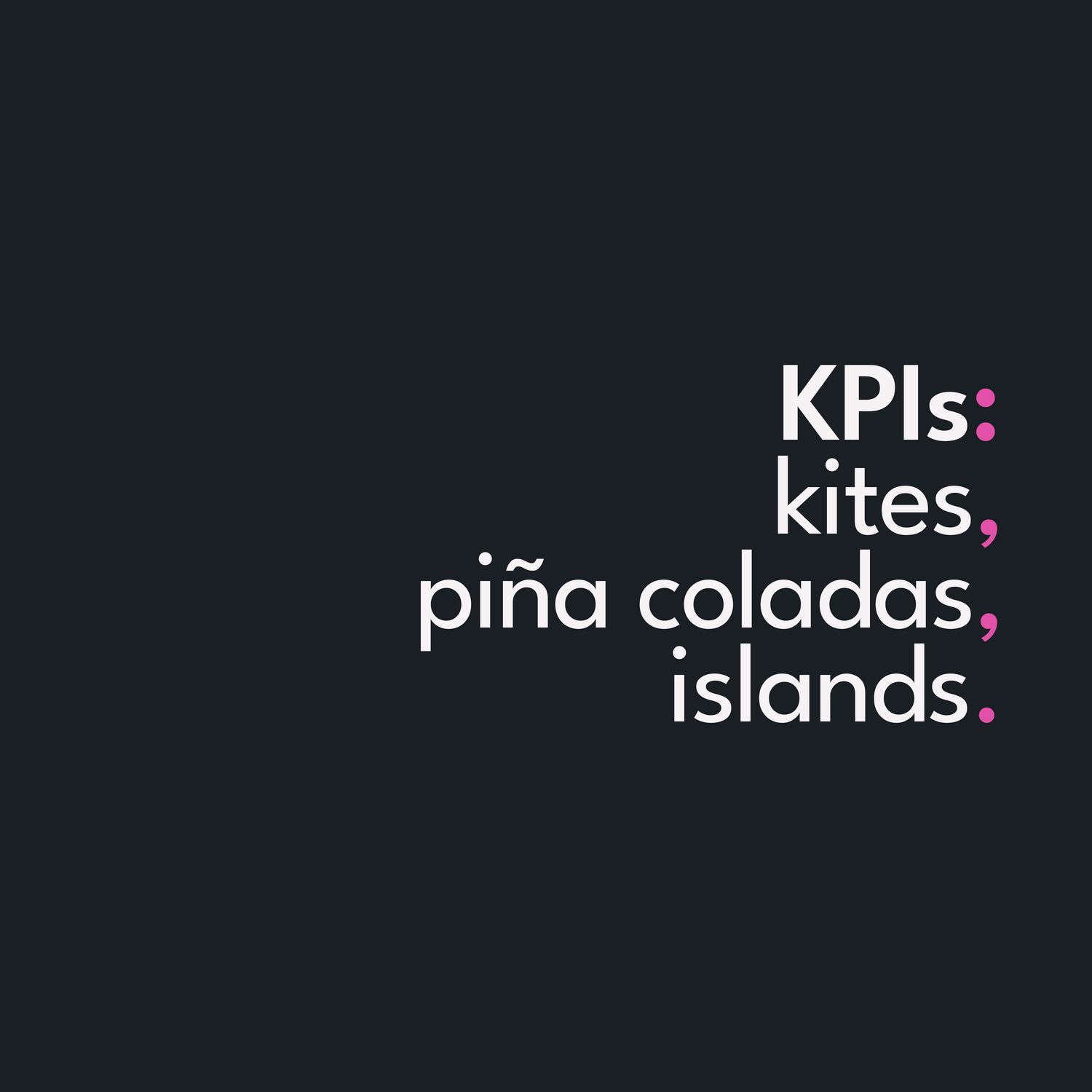 KPIs: kites, pina coladas, islands