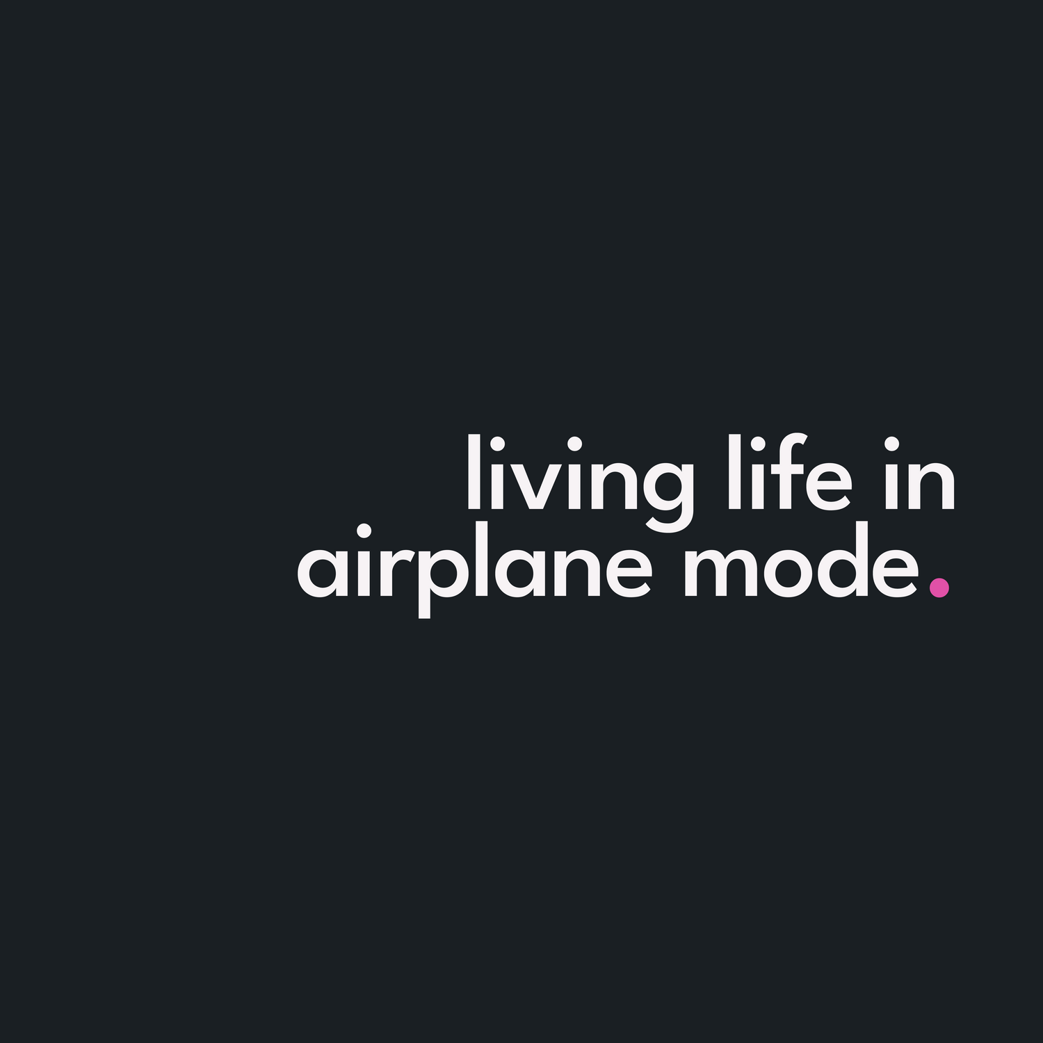 Living in airplane mode